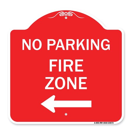Signmission No Parking Sign Fire Zone W/ Left Arrow, Red & White Aluminum Sign, 18" x 18", RW-1818-23673 A-DES-RW-1818-23673